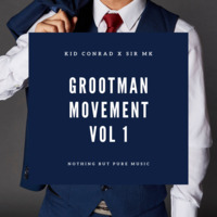 Grootman Movement Vol 1 Mixed By Kid Conrad &amp; Sir MK by Kid Conrad