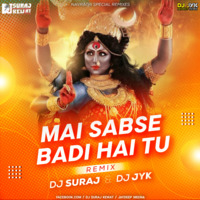 Mai Sabse Badi Hai Tu Remix Dj Suraj Kewat Official &amp; Dj Jyk Jaydeep by Dj Suraj Kewat Official
