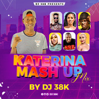 DJ 38K - KATERINA MASHUP MIX by DEEJAY 38K