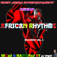 African Rhythms Mixtape (MIXVIBEZ VOL.3) - DJ TRUST 256779365529 by Deejay Trust