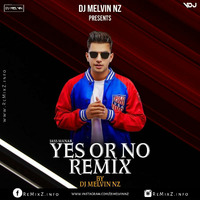Yes Or No (Remix) - DJ Melvin nz by REMIX STORE
