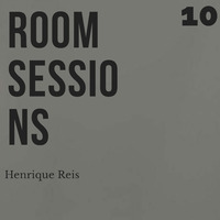 Henrique Reis @ Room Sessions 10 by Henrique Reis