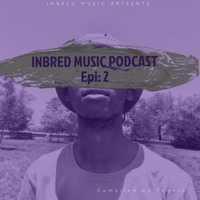 Tvmelo - Inbred Music Podcast Epi 2 by Inbred Music Podcast