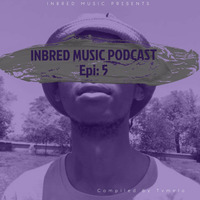 Tvmelo - Inbred Music Podcast Epi 5 by Inbred Music Podcast