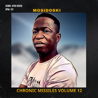 CHRONIC MISSILES VOLUME 12 MIXED BY MOSIDOSKI by MOSIUOA TSESE