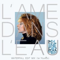 Mylène Farmer - L‘âme dans l‘eau (waterfall Edit Mix) By Younos by Younos RemiXes