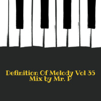 Definition Of Melody Vol. 35 Mix By Mr.P by  Mister PinA
