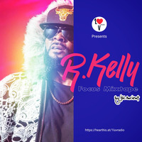 1LuvRadio Presents R.Kelly Focus Mixtape by 1LuvRadio