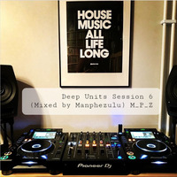 #011 LTPD_SESSIONS PRESENTS DEEP UNITS 6 MANPHEZULU [MPZ ENTERTAINMENT] by LTPD Sessions