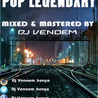DJ VENOEM - POP LEGENDARY by Dj Venœm254