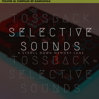 Tossback Selective Sounds 18 Mixed By Rankapole by Rankapole O Thato