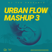 DJ Ted - Urban Flow Mashup Mixtape 3 by DJ Ted Kenya