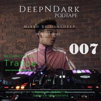 Deep &amp; Dark Podtape 007[Mixed By Dukedeep] by Dukedeep