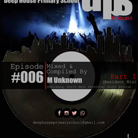 DHPS PODCAST - EPISODE #006 -Part I (Resident Mix) - Mixed &amp; Compiled By M UNKOWN (Mahikeng, North West Province, South Africa) by DHPS Podcast, 2022