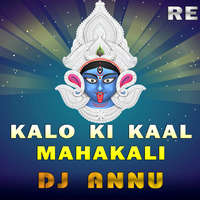 Kaalo Ki Kaal Mahakali - Hard Trance Mix (DJ ANNU) by DJ Annu