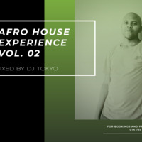 AFRO HOUSE EXPERIENCE VOL.02 Mixed By DJ TOKYO by Kabelo KayBee Cshebo