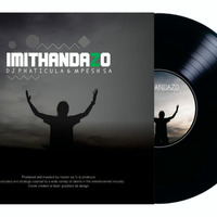 DJ Phathicula &amp; Mpesh SA - Imithandazo by Mpesh SA