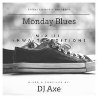 Monday Blues Mix 11 (Kwaito Edition) - Mixed By Dj Axe by DJ AxeSA