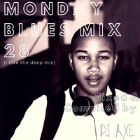 Monday Blues Mix 28 (I Love The Deep Mix) - Mixed by DJ Axe by DJ AxeSA
