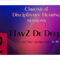 Chronical Disciplinary Hearing Sessions 02 by FlavZ De Deep by FlaVZ De Deep