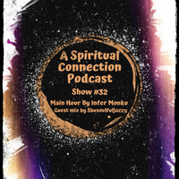 A Spiritual Connection Podcast Show #32 (Main Hour By Infer Monku Guest Mix By Sbusoulfuljazzy) by A Spiritual Connection Podcast