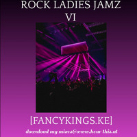 ROCK LADIES JAMZ 06 _-_ [FANCYKINGS.KE]#Mrgoodvibesonly - Download my mixxes @www.hearthis.at by [FANCYKINGS.KE]