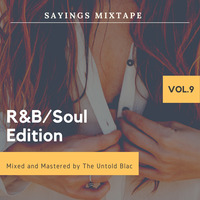 SAYINGS MIX-TAPE VOL.9(R&amp;B,Soul Edition) Mixed and Mastered by The Untold Blac by sir. untold blac
