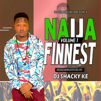 DJ SHACKY KE - NAIJA FINNEST VOL 1 by Dj Shacky KE