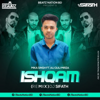 Ishqam-Mika Singh ft Ali Quli Mirza (Remix) DJ Sifath by Beatz Nation BD