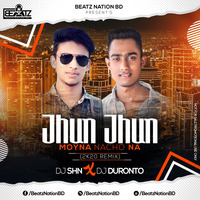 Jhun Jhun Moyna Nacho Na (2k20 Remix) DJ SHN &amp; DJ Duronto by Beatz Nation BD