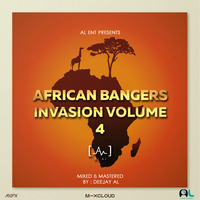 AFRICAN BANGERS INVASION VOL4 (DEEJAY AL) by DEEJAY AL #AL_ENT