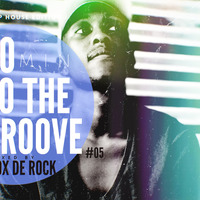 40 Min To The Groove #05 (Deep HouseEdition) Mixed by RoxDe Rock by Rorisang Ramakutwane