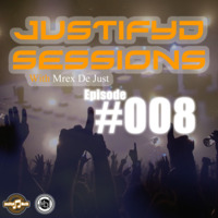 Justifyd Sessions With Mrex De Just_Episode #008 by Mrex De Just