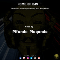 S20xE18: Gots To Be Funky (Soulful Deep House Mix by Mfundo) by Home Of DJs