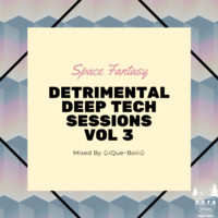Detrimental Deep Tech Sessions Vol 3 (Space Fantasy) by iQue~Boii