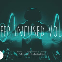 Deep Infused Vol 2( Deep &amp; Afro Tech Edition) Mixed By Muziq Meister by Deep Infused Sessions