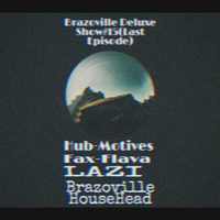 Brazoville Deluxe Show #15(Last Episode) _-_Guest Mixed By Fax-Flava by Brazoville HouseHead