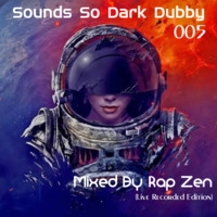 SOUNDS SO DARK DUBBY (005) LIVE RECORDED AT PIONEER INSTITUTE by Rap Zen