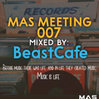 MAS MEETING 7 MIXED BY BEASTCAFE by M.A.S