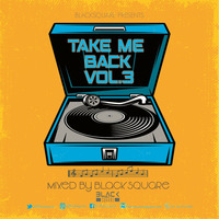 DJ Blacksquare Presents Take Me Back Vol 3 by Dj Blacksquare