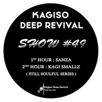 KAGISO DEEP REVIVAL_-_SHOW #49  [SIDE B] (Guest Mix By Kagi Smallz) by Kagiso Deep Revival