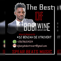 The Best Of Bobi Wine Mixtape -Dj Benjah De Xtrovert (spear beats music) by DJ BENJAH DE XTROVERT