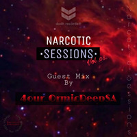 Narcotic Sessions Vol .08(Guest Mix By 4our_OrmicDeepSA) by Soulful Izzy