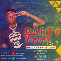 party fever mixtape vol 2 by DJ SHINE UG