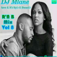 DJ Mlane R'N B Mix Vol 8 Love &amp; It'S Up's &amp; Down's by DjMlane