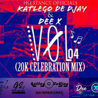 HQ Stance Officials Mixtape Vol 04 By KatlegoDeDjay &amp; Dee X (20K Appreciation) by KatlegoDeDjay