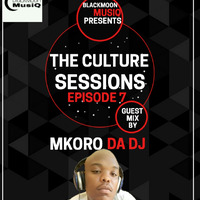 THE CULTURE SESSIONS EPISODE 7 GUEST MIX BY MKORO DA DJ by Echosonic Deep
