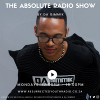 THE ABSOLUTE RADIO SHOW BY THE GIMMIK by Resurrected Youth radio