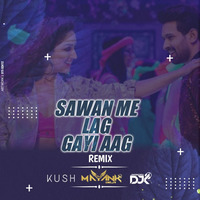 Sawan Mein Lag Gayi Aag (Remix) DJ KUSH , DJ MAYANK DELHI , DJ JK by DJ MAYANK DELHI