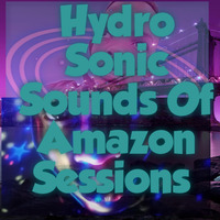 Hydro Sonic Sounds Of Amazon Sessions #005 Mixed By KAYMOH STYLES SA (1) by Kaymoh Styles SA